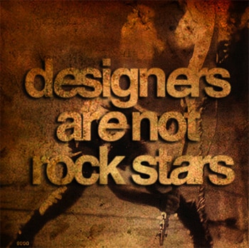 designers are not rock stars